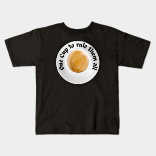 One Cup to rule them all - Kaffee Tasse Espresso Kids T-Shirt